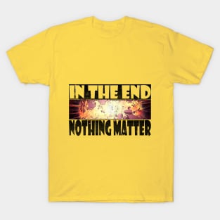 In the End T-Shirt